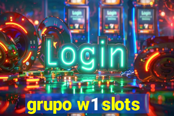 grupo w1 slots